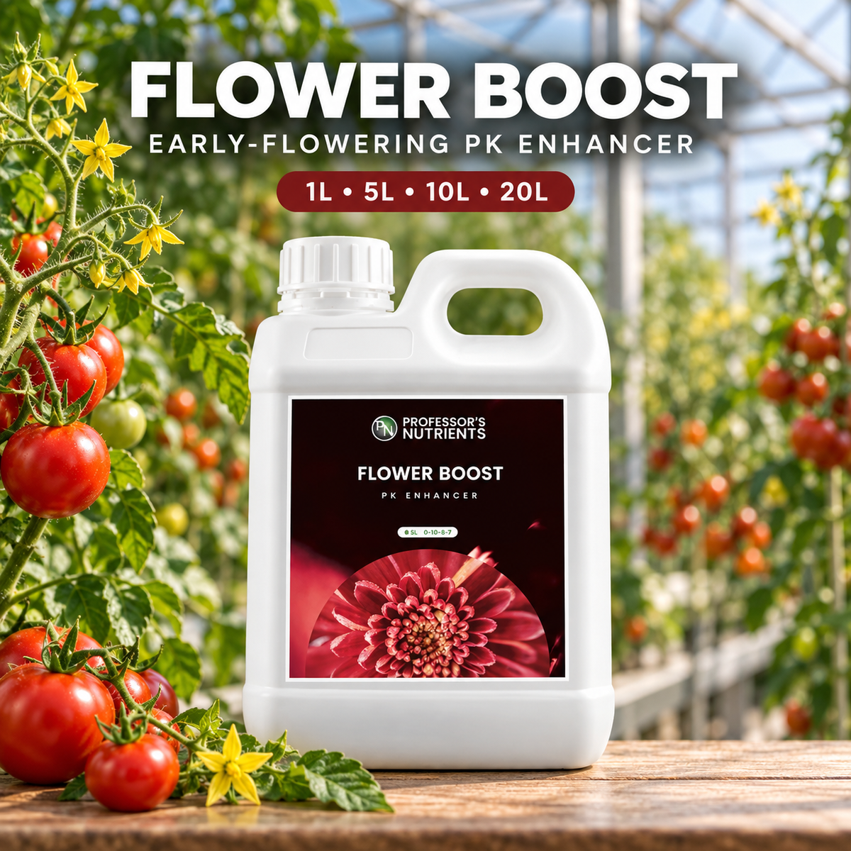 General advertisement for PROFESSORS FLOWER BOOST showing the white 5L jug in a flowering tomato greenhouse with 1L, 5L, 10L and 20L availability.