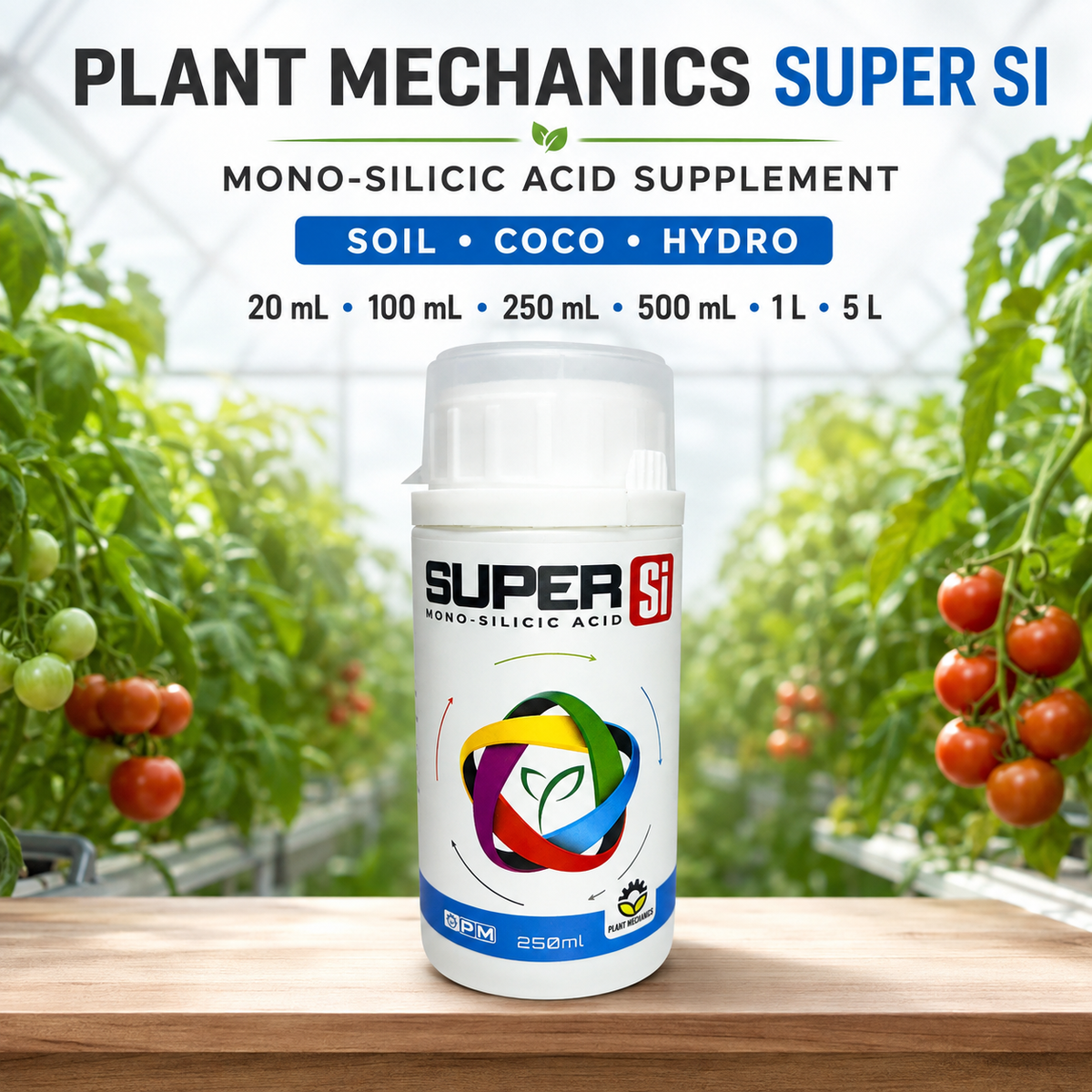 Plant Mechanics Super Si general advertisement showing the 250 mL bottle in a tomato greenhouse with six available sizes.