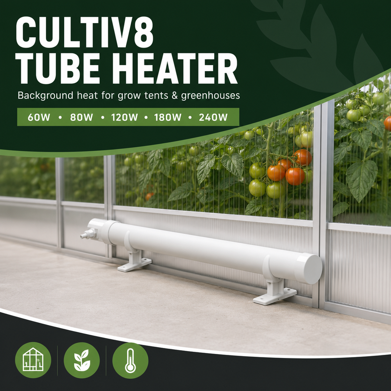 Cultiv8 Tube Heater general advertisement showing a white heater mounted in a tomato greenhouse with five power options.