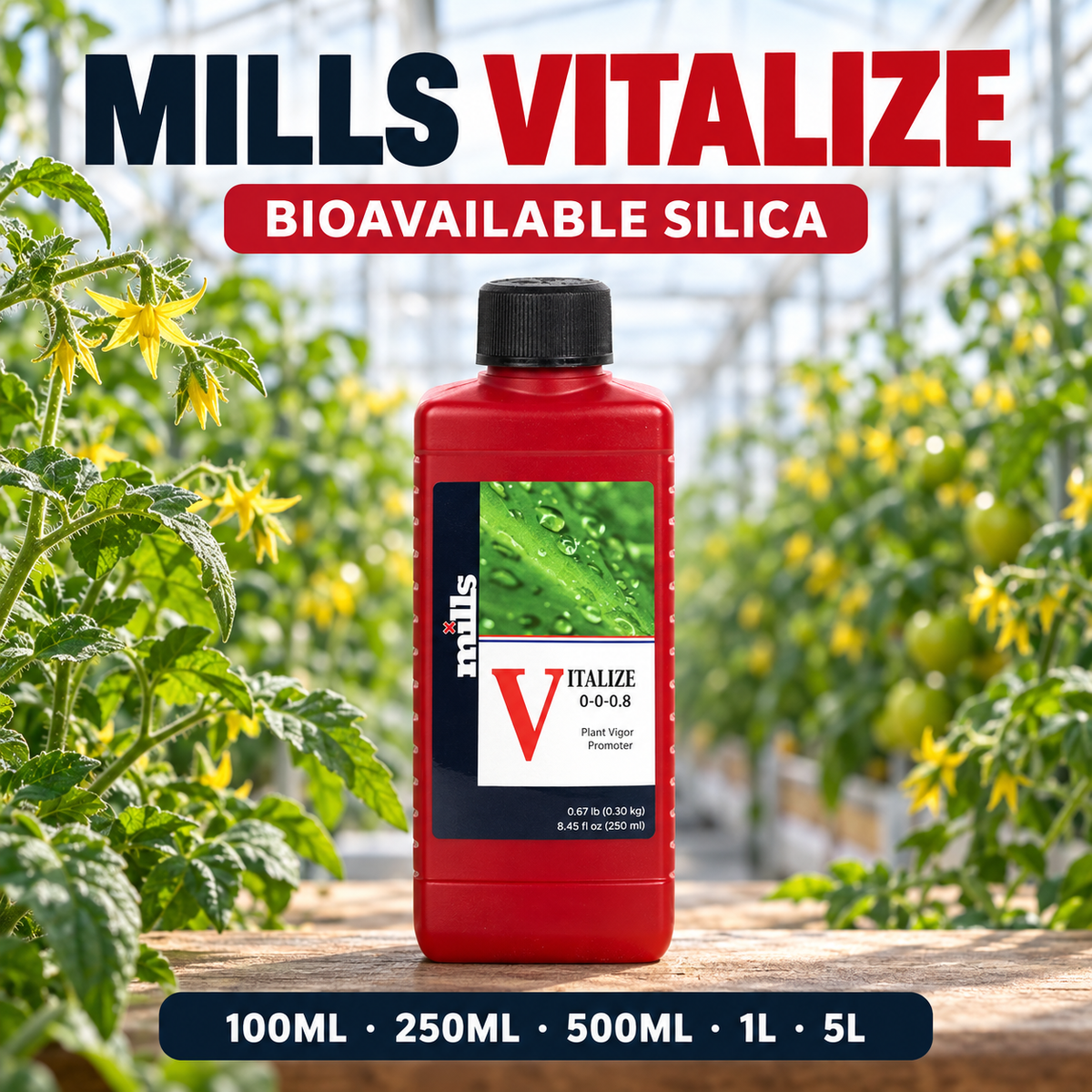 General advertisement for Mills Vitalize showing the red 250mL bottle in a tomato greenhouse with 100mL, 250mL, 500mL, 1L and 5L availability.