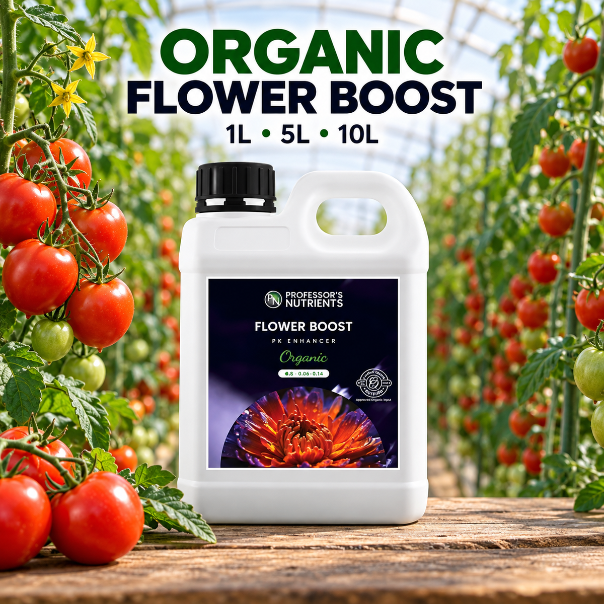 General advertisement for PROFESSORS ORGANIC FLOWER BOOST showing the white 1L bottle in a flowering tomato greenhouse with 1L, 5L and 10L availability.