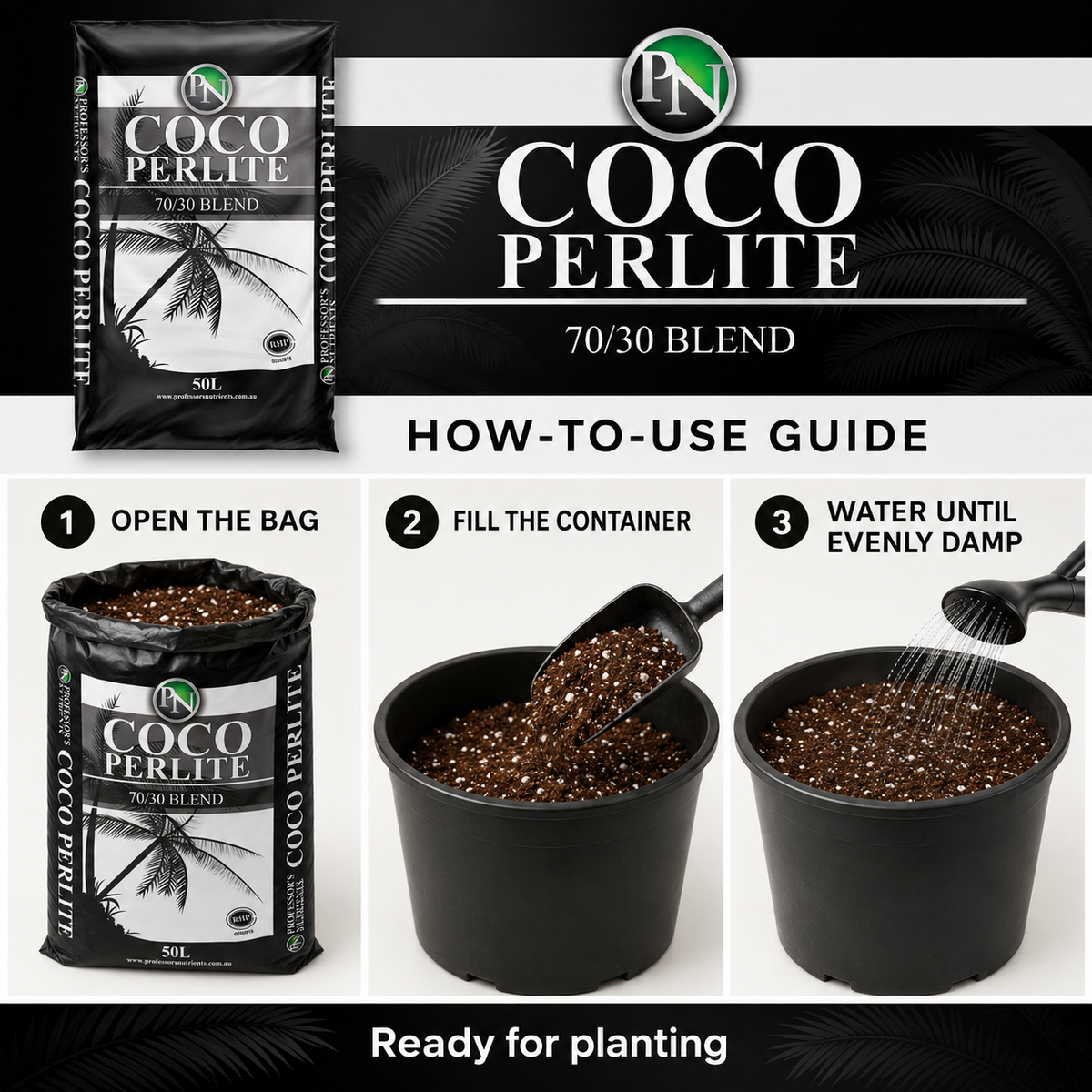 Three-step guide for Professors Coco Perlite 50L: open the bag, fill the container and water until evenly damp.